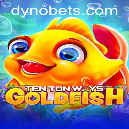 Discovering TenTonWaysGoldfish: The Thrills of the Dynobet Gaming Experience